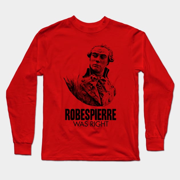 Robespierre Was Right Long Sleeve T-Shirt by UnlovelyFrankenstein